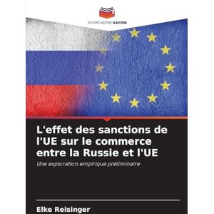 Reisinger, Elke L'effet des sanctions de l'UE sur le commerce entre la Russie et l'UE: Une exploration empirique préliminaire Reisinger, Elke L'effet des sanctions de l'UE sur le commerce entre la Russie et l'UE: Une exploration empirique préliminaire