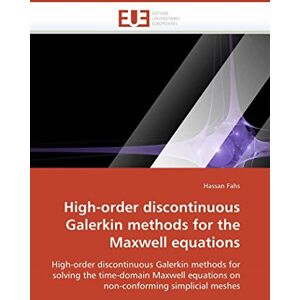 Fahs, Hassan High-order discontinuous Galerkin methods for the Maxwell equations: High-order discontinuous Galerkin methods for solving the time-domain Maxwell ... simplicial meshes (Omn.Univ.Europ.) Fahs, Hassan High-order discontinuous Galerkin methods for the Maxwell equations: High-order discontinuous Galerkin methods for solving the time-domain Maxwell ... simplicial meshes (Omn.Univ.Europ.)