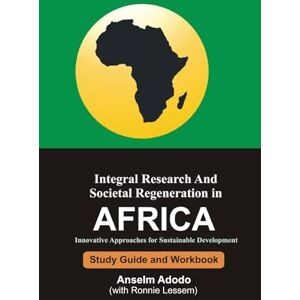 Adodo, Anselm Integral Research and Societal Regeneration in Africa: Innovative Approaches for Sustainable Development Adodo, Anselm Integral Research and Societal Regeneration in Africa: Innovative Approaches for Sustainable Development