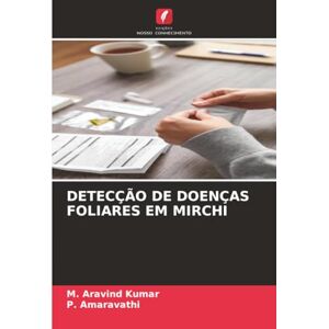 Kumar, M. Aravind DETECÇÃO DE DOENÇAS FOLIARES EM MIRCHI Kumar, M. Aravind DETECÇÃO DE DOENÇAS FOLIARES EM MIRCHI