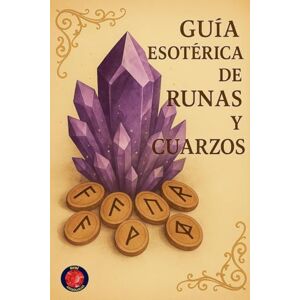 Rubi, Alina Guía Esotérica de Runas y Cuarzos Rubi, Alina Guía Esotérica de Runas y Cuarzos