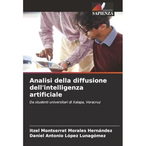 Morales Hernández, Itzel Montserrat Analisi della diffusione dell'intelligenza artificiale: Da studenti universitari di Xalapa, Veracruz Morales Hernández, Itzel Montserrat Analisi della diffusione dell'intelligenza artificiale: Da studenti universitari di Xalapa, Veracruz