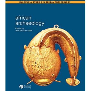 African Archaeology: A Critical Introduction (Wiley Blackwell Studies in Global Archaeology) African Archaeology: A Critical Introduction (Wiley Blackwell Studies in Global Archaeology)