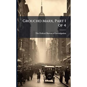 Groucho Marx, Part 1 of 4 Groucho Marx, Part 1 of 4