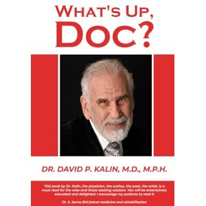 P. Kalin M.D. M.P.H., Dr. David What’s Up, Doc? P. Kalin M.D. M.P.H., Dr. David What’s Up, Doc?