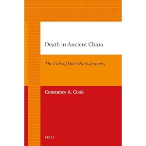 Constance Cook Death in Ancient China: The Tale of One Man's Journey: 8 (Asian Studies) Constance Cook Death in Ancient China: The Tale of One Man's Journey: 8 (Asian Studies)