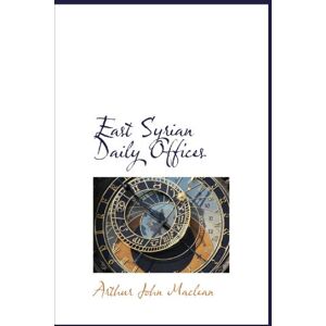 Maclean, Arthur John East Syrian Daily Offices Maclean, Arthur John East Syrian Daily Offices