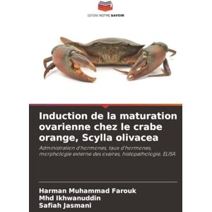 Muhammad Farouk, Harman Induction de la maturation ovarienne chez le crabe orange, Scylla olivacea: Administration d'hormones, taux d'hormones, morphologie externe des ovaires, histopathologie, ELISA Muhammad Farouk, Harman Induction de la maturation ovarienne chez le crabe orange, Scylla olivacea: Administration d'hormones, taux d'hormones, morphologie externe des ovaires, histopathologie, ELISA