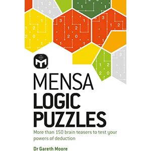 Moore, Dr. Gareth Mensa Logic Puzzles: More than 150 brainteasers to test your powers of deduction Moore, Dr. Gareth Mensa Logic Puzzles: More than 150 brainteasers to test your powers of deduction
