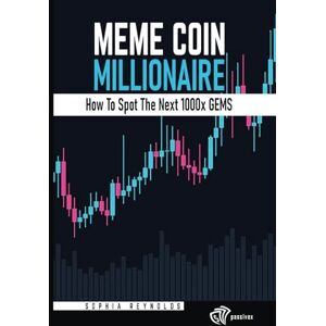 Reynolds, Sophia Meme Coin Millionaire: How to Identify the Next 1000x Crypto Gems Reynolds, Sophia Meme Coin Millionaire: How to Identify the Next 1000x Crypto Gems