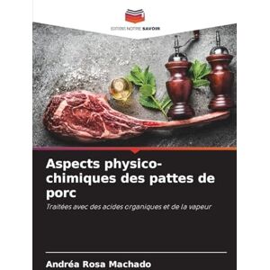 Rosa Machado, Andréa Aspects physico-chimiques des pattes de porc: Traitées avec des acides organiques et de la vapeur Rosa Machado, Andréa Aspects physico-chimiques des pattes de porc: Traitées avec des acides organiques et de la vapeur