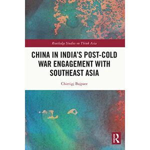 Routledge China in India's Post-Cold War Engagement with Southeast Asia ( Studies on Think Asia) Routledge China in India's Post-Cold War Engagement with Southeast Asia ( Studies on Think Asia)