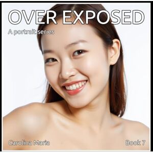 Maria, Carolina OVER EXPOSED: BOOK 7 Studio Art Nudes Maria, Carolina OVER EXPOSED: BOOK 7 Studio Art Nudes