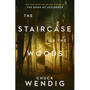 Wendig, Chuck The Staircase in the Woods Wendig, Chuck The Staircase in the Woods