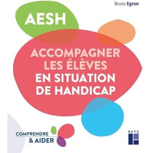 Égron, Bruno AESH Accompagner les élèves en situation de handicap Égron, Bruno AESH Accompagner les élèves en situation de handicap