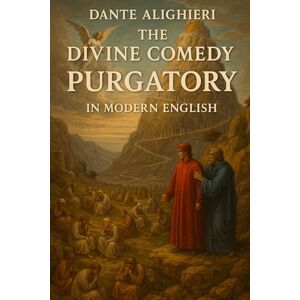 Panico, Nicolò THE DIVINE COMEDY PURGATORY IN MODERN ENGLISH: modern english version Panico, Nicolò THE DIVINE COMEDY PURGATORY IN MODERN ENGLISH: modern english version