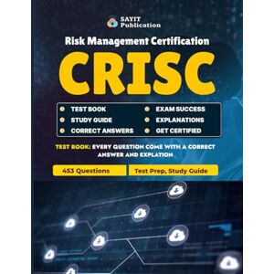 Publication, Sayit CRISC Exam Test Prep 2025: Mastering Risk Management Certification & Study Guide: 453 Practice Questions with Explanations Covering IT Risk, Governance, Compliance, and Business Resilience Publication, Sayit CRISC Exam Test Prep 2025: Mastering Risk Management Certification & Study Guide: 453 Practice Questions with Explanations Covering IT Risk, Governance, Compliance, and Business Resilience