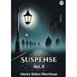 Merriman, Henry Seton SuspenseVol. II (Edition1) Merriman, Henry Seton SuspenseVol. II (Edition1)