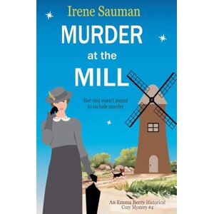 Sauman, Irene Murder at the Mill: 4 (Emma Berry Mysteries) Sauman, Irene Murder at the Mill: 4 (Emma Berry Mysteries)