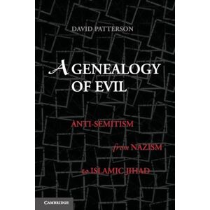 Patterson, David A Genealogy of Evil: Anti-Semitism from Nazism to Islamic Jihad Patterson, David A Genealogy of Evil: Anti-Semitism from Nazism to Islamic Jihad
