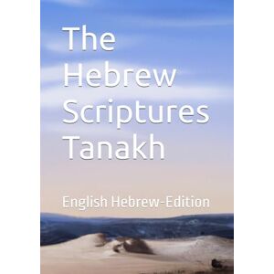 Margolis, Dr. Max L, The Hebrew Scriptures Tanakh: English Hebrew Edition Margolis, Dr. Max L, The Hebrew Scriptures Tanakh: English Hebrew Edition
