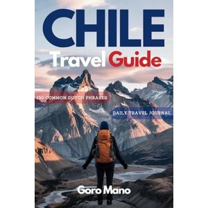 Mano, Goro CHILE TRAVEL GUIDE: Best Neighborhoods, Must-See Attractions, Outdoor Adventures, Day Trips & Essential Tips for Exploring Chile’s Top Destinations (WANDER EASY: Your Go-To Travel Companions) Mano, Goro CHILE TRAVEL GUIDE: Best Neighborhoods, Must-See Attractions, Outdoor Adventures, Day Trips & Essential Tips for Exploring Chile’s Top Destinations (WANDER EASY: Your Go-To Travel Companions)