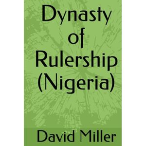 Miller, David Tamunoibi Dynasty of Rulership (Nigeria) Miller, David Tamunoibi Dynasty of Rulership (Nigeria)