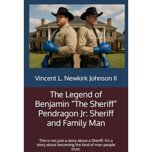 Vincent The Legend of Benjamin “The Sheriff” Pendragon Jr: Sheriff and Family Man: This is not just a story about a Sheriff. It's a story about becoming the kind of man people trust. Vincent The Legend of Benjamin “The Sheriff” Pendragon Jr: Sheriff and Family Man: This is not just a story about a Sheriff. It's a story about becoming the kind of man people trust.