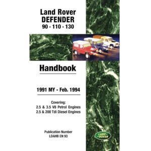 Jaguar Land Rover Limited Land Rover Defender 90 110 130 1991-Feb.1994 MY Handbook: LDAHBEN93: Covers 2.5 and 3.5 V8 Petrol and 2.5 and 200 Tdi Diesel Engines Jaguar Land Rover Limited Land Rover Defender 90 110 130 1991-Feb.1994 MY Handbook: LDAHBEN93: Covers 2.5 and 3.5 V8 Petrol and 2.5 and 200 Tdi Diesel Engines