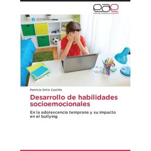 Ortiz Castillo, Patricia Desarrollo de habilidades socioemocionales: En la adolescencia temprana y su impacto en el bullying Ortiz Castillo, Patricia Desarrollo de habilidades socioemocionales: En la adolescencia temprana y su impacto en el bullying