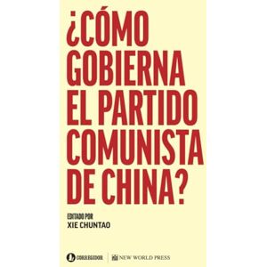 Chuntao, Xie ¿Cómo gobierna el Partido Comunista de China? Chuntao, Xie ¿Cómo gobierna el Partido Comunista de China?