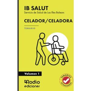 Rodio, EDICIONES Celador/Celadora. Servicio de Salud de Las Illes Balears (IB SALUT). Temario. Volumen 1 Rodio, EDICIONES Celador/Celadora. Servicio de Salud de Las Illes Balears (IB SALUT). Temario. Volumen 1