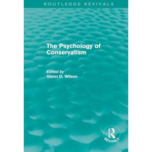 Wilson The Psychology of Conservatism (Routledge Revivals) Wilson The Psychology of Conservatism (Routledge Revivals)