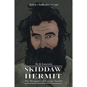 Entwistle, M D Skiddaw Hermit: The Struggles of George Smith Entwistle, M D Skiddaw Hermit: The Struggles of George Smith
