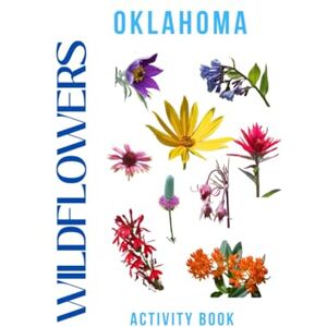 Doon, Ms Rey Wildflowers of Oklahoma Activity Book: A Young Explorer’s Field Guide to the Native Blooms of Oklahoma (Oklahoma Nature Explorer Series) Doon, Ms Rey Wildflowers of Oklahoma Activity Book: A Young Explorer’s Field Guide to the Native Blooms of Oklahoma (Oklahoma Nature Explorer Series)