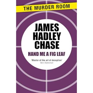 Chase, James Hadley Hand Me a Fig-Leaf (Murder Room) Chase, James Hadley Hand Me a Fig-Leaf (Murder Room)