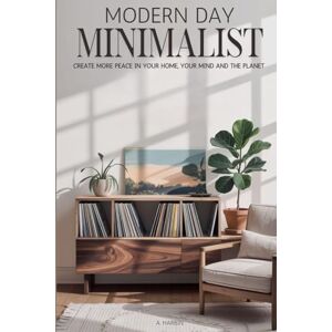 Harbin, Anna Modern Day Minimalist Harbin, Anna Modern Day Minimalist