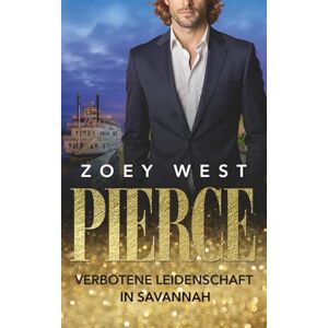 West, Zoey Pierce: Verbotene Leidenschaft in Savannah: Liebesroman (American Millionaire's Love Stories) West, Zoey Pierce: Verbotene Leidenschaft in Savannah: Liebesroman (American Millionaire's Love Stories)