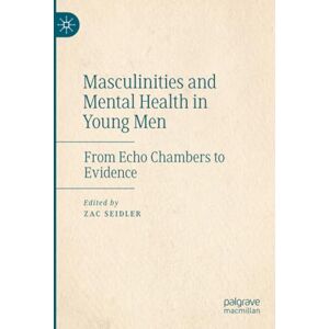 Masculinities and Mental Health in Young Men: From Echo Chambers to Evidence Masculinities and Mental Health in Young Men: From Echo Chambers to Evidence