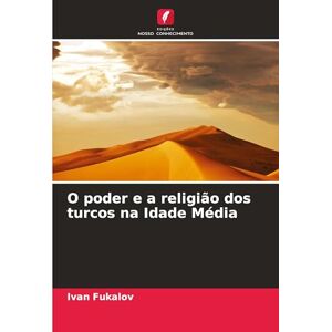 Fukalov, Ivan O poder e a religião dos turcos na Idade Média Fukalov, Ivan O poder e a religião dos turcos na Idade Média