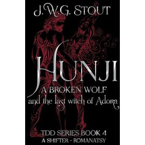Stout, J W G Hunji: A Broken Wolf and the last Witch of Andora: A Broken Wolf and the last witch of Andora: 4 (Tdd) Stout, J W G Hunji: A Broken Wolf and the last Witch of Andora: A Broken Wolf and the last witch of Andora: 4 (Tdd)