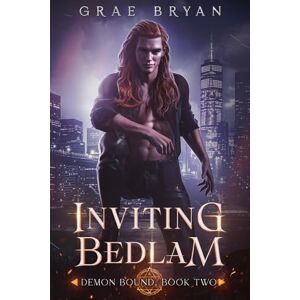 Bryan, Grae Inviting Bedlam: 2 (Demon Bound) Bryan, Grae Inviting Bedlam: 2 (Demon Bound)