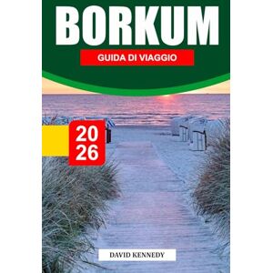 KENNEDY, DAVID BORKUM GUIDA DI VIAGGIO 2026: Esplora le spiagge battute dal vento, i sentieri naturalistici e il relax dell'isola sulla costa tedesca del Mare del Nord KENNEDY, DAVID BORKUM GUIDA DI VIAGGIO 2026: Esplora le spiagge battute dal vento, i sentieri naturalistici e il relax dell'isola sulla costa tedesca del Mare del Nord