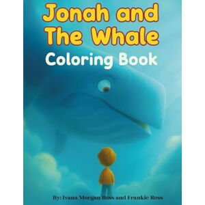 Ross, Ivana M Jonah and the Whale Coloring Book: Bible Story Coloring Book Ross, Ivana M Jonah and the Whale Coloring Book: Bible Story Coloring Book