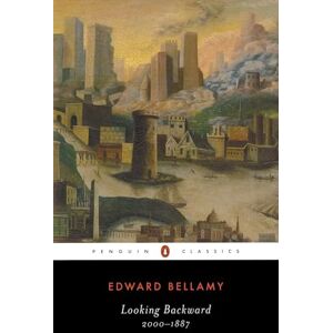 Edward Bellamy Looking Backward: 2000-1887 (Penguin Classics) Edward Bellamy Looking Backward: 2000-1887 (Penguin Classics)