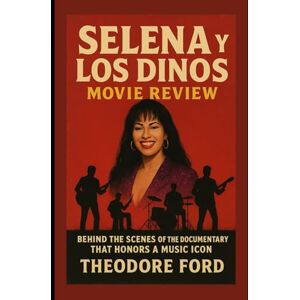 Ford, Theodore Selena y Los Dinos Movie Review: Behind the Scenes of the Documentary That Honors a Music Icon Ford, Theodore Selena y Los Dinos Movie Review: Behind the Scenes of the Documentary That Honors a Music Icon