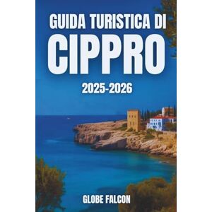 Falcon GUIDA TURISTICA DI CIPRO 2025-2026: Un viaggio di sapori, tradizione e sole infinito Falcon GUIDA TURISTICA DI CIPRO 2025-2026: Un viaggio di sapori, tradizione e sole infinito