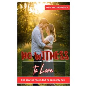 HOLLINGSWORTH, MAYA No Witness to Love: SHE SAW TOO MUCH. BUT HE SEES ONLY HER. HOLLINGSWORTH, MAYA No Witness to Love: SHE SAW TOO MUCH. BUT HE SEES ONLY HER.