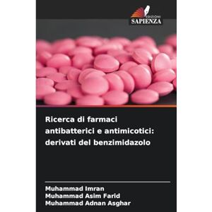Imran, Muhammad Ricerca di farmaci antibatterici e antimicotici: derivati del benzimidazolo Imran, Muhammad Ricerca di farmaci antibatterici e antimicotici: derivati del benzimidazolo