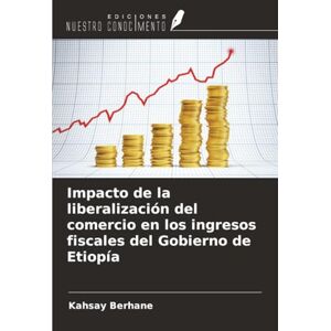 Berhane, Kahsay Impacto de la liberalización del comercio en los ingresos fiscales del Gobierno de Etiopía Berhane, Kahsay Impacto de la liberalización del comercio en los ingresos fiscales del Gobierno de Etiopía